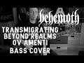 Behemoth - Transmigrating Beyond Realms ov Amenti (bass cover) +TAB