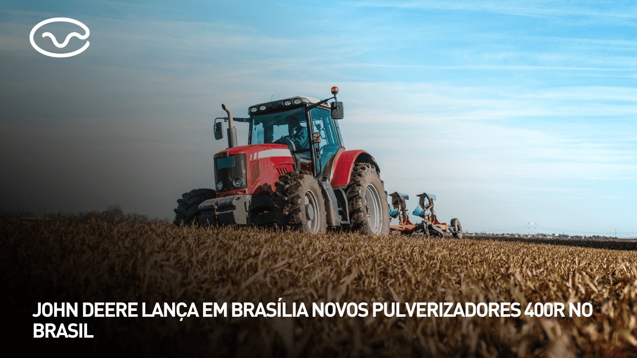 John Deere lança em brasília novos pulverizadores 400R no Brasil