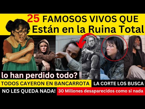 25 Famosos Vivos que lo han Perdido Todo,  Están Actualmente en la Ruina | Lo han perdido Todo