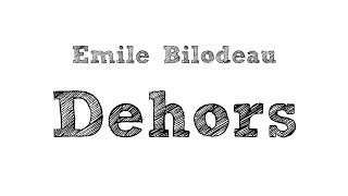 Émile Bilodeau - Dehors ( Paroles )