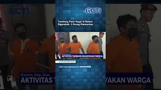 Download lagu Tambang Pasir Ilegal di Batam Digerebek, 3 Orang Diamankan mp3