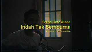 Download lagu STAND HERE ALONE - INDAH TAK SEMPURNA SLOW ACOUSTIC COVER VERSION mp3