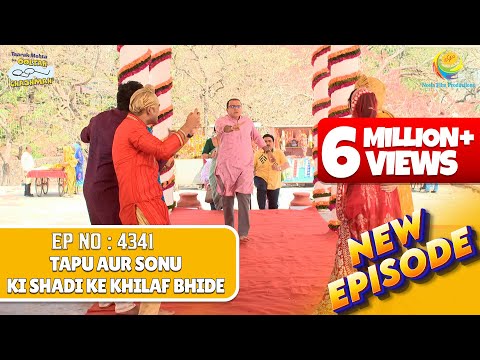 NEW! Ep 4341 - Tapu aur Sonu ki Shadi ke Khilaf Bhide! |Taarak Mehta ka Ooltah Chashmah