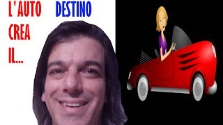 LA TUA AUTOMOBILE CREA IL TUO DESTINO?