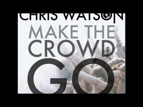 Chris Watson - Make The Crowd Go