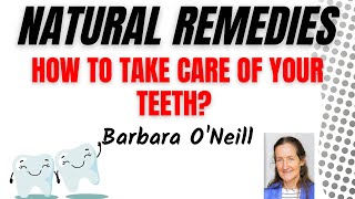 Natural Remedies | Barbara O’Neill |How to take care of your teeth?