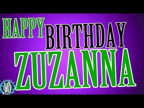 HAPPY BIRTHDAY ZUZANNA! 10 Hours Non Stop Music & Animation For Party Time #Birthday #Zuzanna