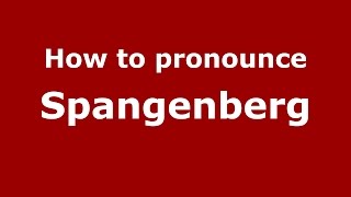 How to pronounce Spangenberg