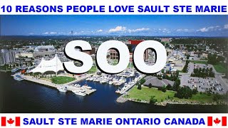 10 REASONS WHY PEOPLE LOVE SAULT STE MARIE ONTARIO CANADA