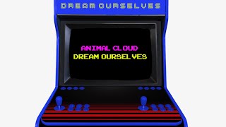 Animal Cloud: Dream Ourselves