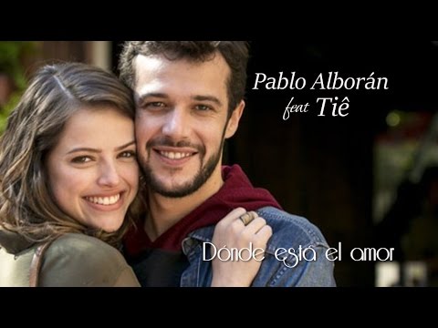 Trilha Sonora Haja Coração Dónde está el Amor Letra Pablo Alborán feat Tiê Tema de Giovanni e Camila