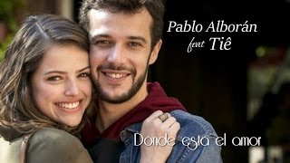 Trilha Sonora Haja Coração Dónde está el Amor Letra Pablo Alborán feat Tiê Tema de Giovanni e Camila