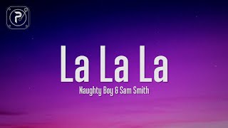 Naughty Boy - La la la (Lyrics) ft. Sam Smith