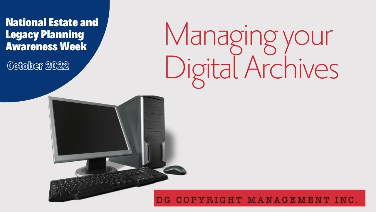 Managing Your Digital Assets and Archives