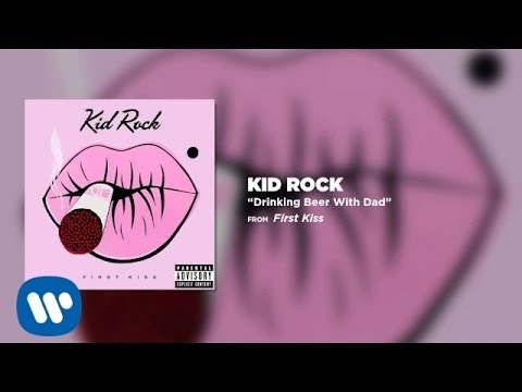 Kid Rock - Drinking Beer With Dad