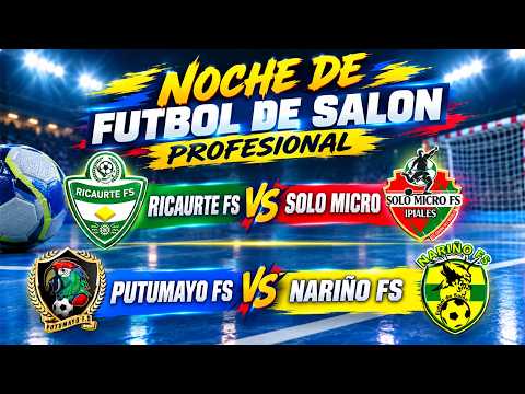 RICAURTE FS VS SOLO MICRO IPIALES Y  PUTUMAYO FS VS NARIÑO VS - 🔴 EN VIVO – FUTBOL DE SALON 2026