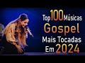 Louvores de Adoração 2024 - 60 Hinos Que Trazem Paz No Lar - As Melhores Músicas Gospel Para Ouvir