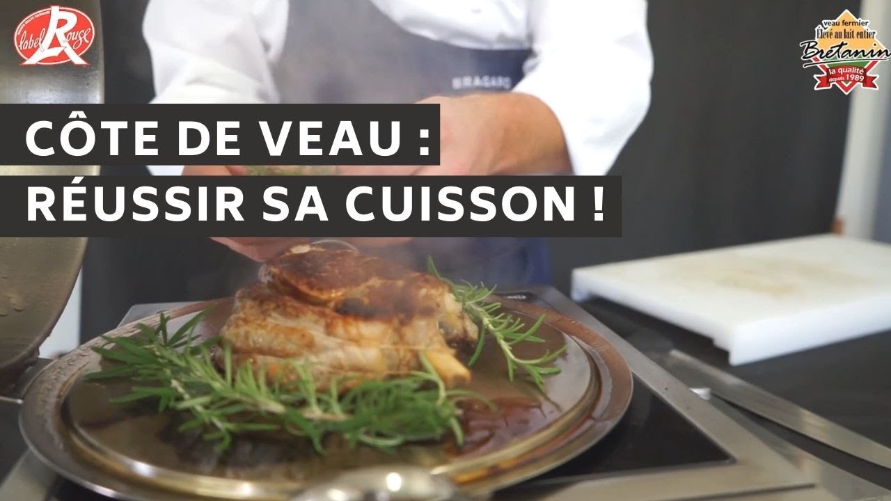 CÔTE DE VEAU BRETANIN - Comment réussir sa cuisson 