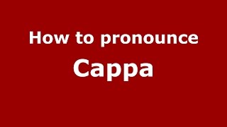 How to pronounce Cappa