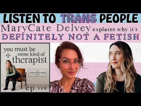 119. Is it a Fetish? MaryCate Delvey Listens to Trans People in Their Own Words to Find Out