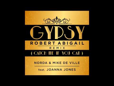 Robert Abigail Remix - Gypsy (Catch Me If You Can) - Norda, Mike De Ville ft. Joanna Jones