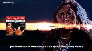 Joe Houston &amp; Otis Grand - They Killed Crazy Horse