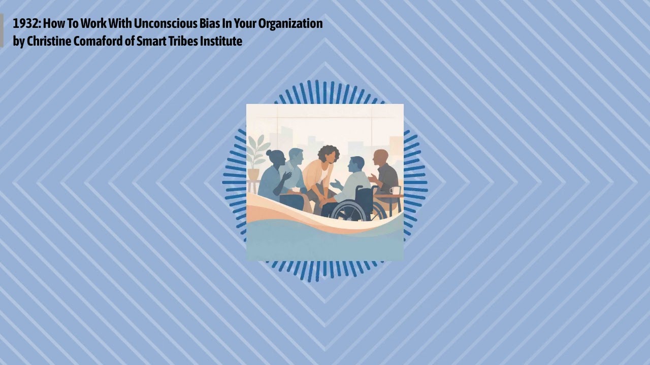 1932: How To Work With Unconscious Bias In Your Organization by Christine Comaford of Smart...