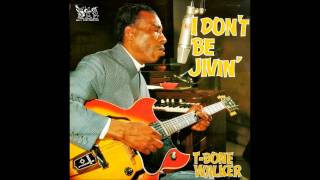 T-Bone Walker : I Don&#39;t Be Jivin&#39;