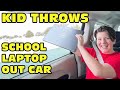 Kid Temper Tantrum Throws SCHOOL Laptop Out Car Window Original