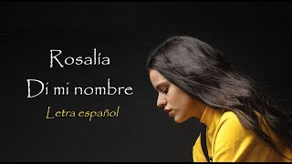 DI MI NOMBRE- ROSALIA | letra español | ella NO dice YELI