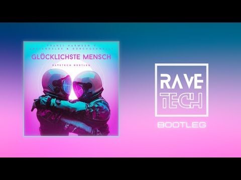 Franzi Harmsen x Anstandslos & Durchgeknallt - Glücklichster Mensch (RaveTech #Hardstyle Bootleg)