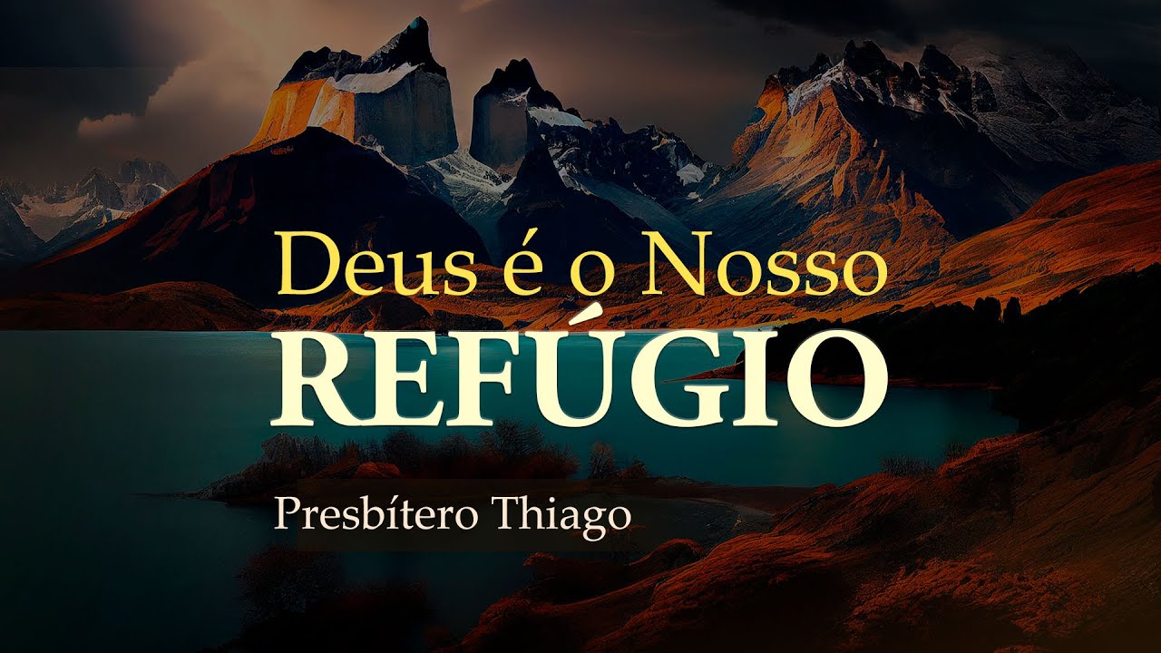 Deus é o nosso Refúgio - Presb. Thiago Franco