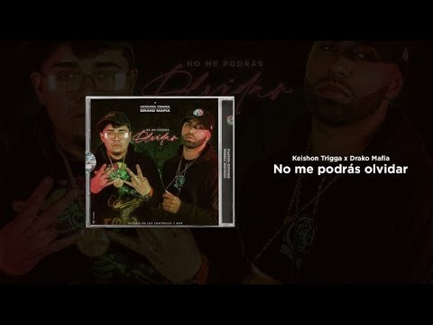 Keishon Trigga x DrakoMafia   No me podrás Olvidar Prod By NPM & Sicario en los controles