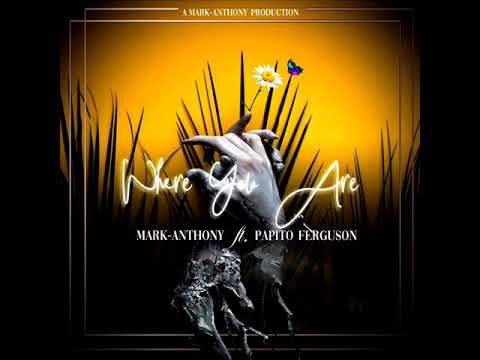Papito Ferguson Feat. Mark Anthony - Where You Are (Official Audio) (Mark-Anthony Prod.) (July 2020)