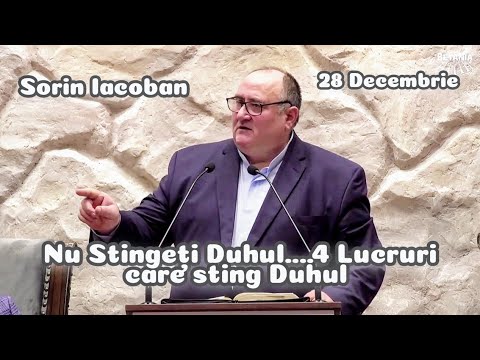 Sorin Iacoban - Don't Quench the Spirit...4 Things That Quench the Spirit. | December 28, 2022.