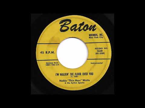 Noble (Thin Man) Watts & The Rythm Sparks - I'm Walkin' The Floor Over You