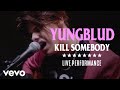 YUNGBLUD Kill Somebody Live Performance Vevo
