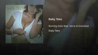 Burning Aries - Baby Tees (Featuring Verce & Knockout)