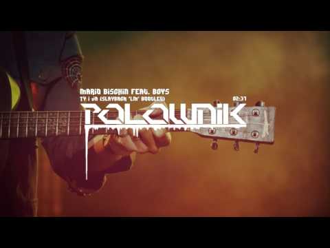 Mario Bischin feat. BOYS - Ty i ja (Slayback 'LM' Bootleg)