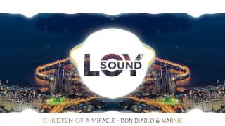 Children Of A Miracle - Don Diablo &amp; Marnik