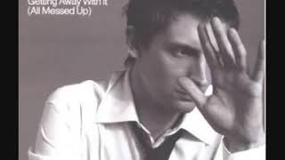 James - Getting Away With it (All Messed Up) Pleased to Meet You
