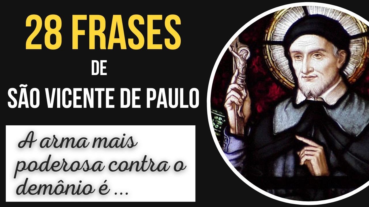 SÃO VICENTE DE PAULO - Frases Inspiradoras do Padroeiro das Associações de Caridade | Sabedoria e Fé
