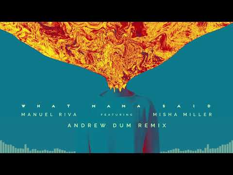 Manuel Riva - What Mama Said (feat. Misha Miller) Andrew Dum Remix
