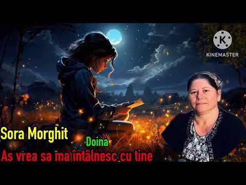 As vrea sa ma întâlnesc cu tine 🔴Doina 🎶Sora Morghit