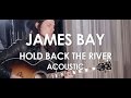 James Bay - Hold Back The River - Acoustic [Live ...