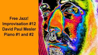 Free Jazz! Session, Improvisation #12 -- David Paul Mesler (piano duo)