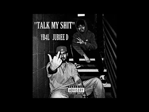 YB4L FT JUBIEE D - “TALK MY SHIT” (PROD LAUDIANO)