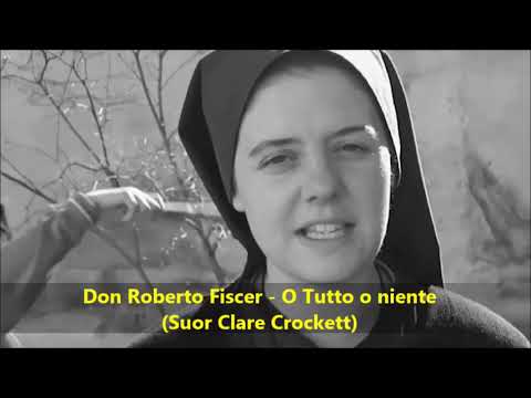 Don Roberto Fiscer - O tutto o niente (Suor Clare Crockett)