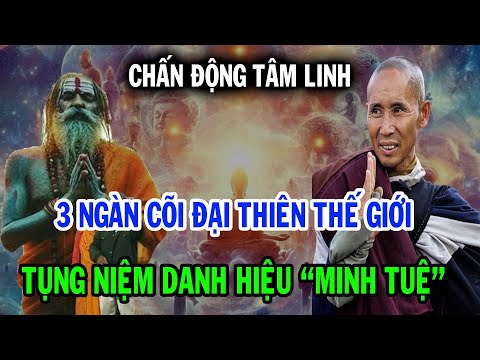Chấn động tâm linh, 3 nghìn cõi đại thiên thế giới tụng niệm danh hiệu Minh Tuệ