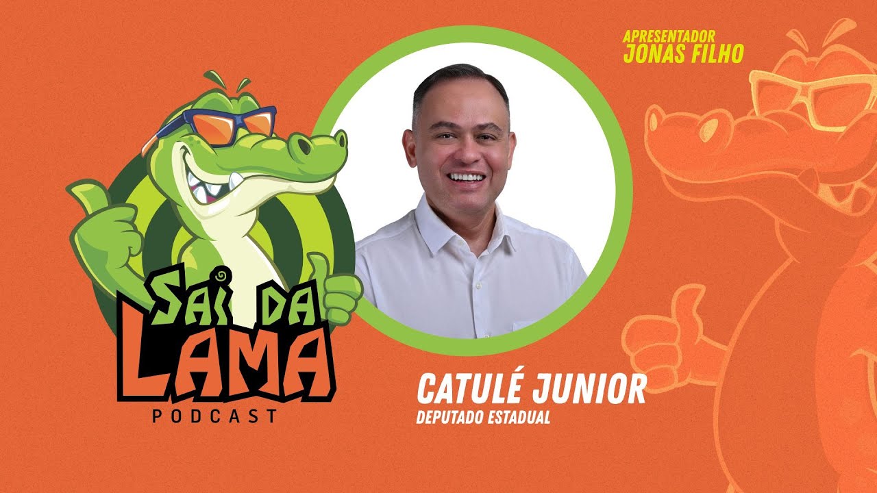 CATULÉ JUNIOR - SAI DA LAMA PODCAST